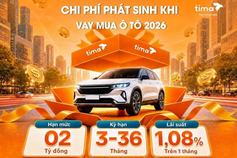 Chi phí phát sinh khi vay mua ô tô ngoài lãi suất 2026