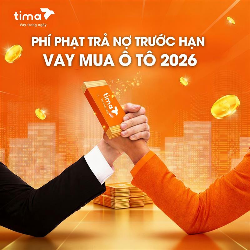Phí trả nợ trước hạn vay mua ô tô 2026: Cách tính và mức phạt mới nhất